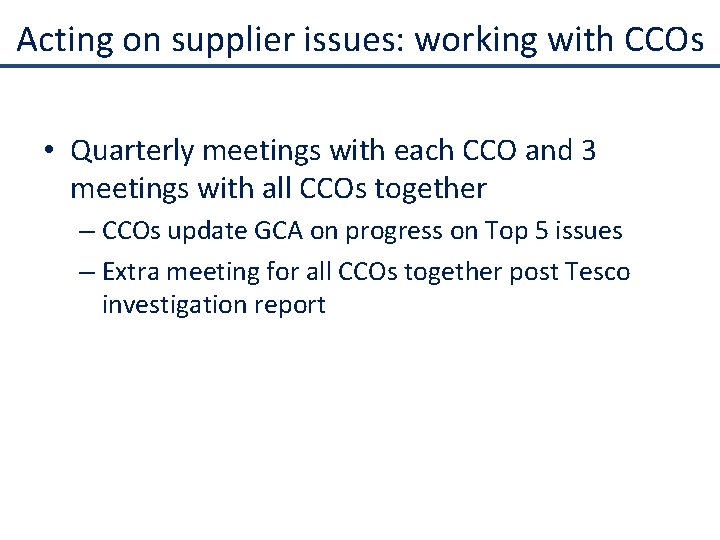 Acting on supplier issues: working with CCOs • Quarterly meetings with each CCO and