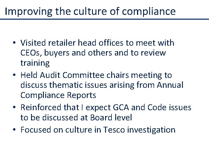 Improving the culture of compliance • Visited retailer head offices to meet with CEOs,