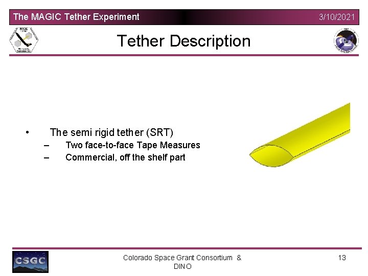 The MAGIC Tether Experiment 3/10/2021 Tether Description • The semi rigid tether (SRT) –