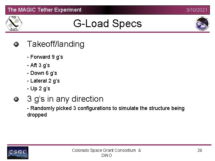 The MAGIC Tether Experiment 3/10/2021 G-Load Specs Takeoff/landing - Forward 9 g’s - Aft