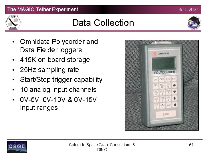 The MAGIC Tether Experiment 3/10/2021 Data Collection • Omnidata Polycorder and Data Fielder loggers