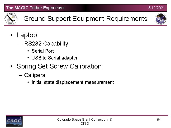 The MAGIC Tether Experiment 3/10/2021 Ground Support Equipment Requirements • Laptop – RS 232