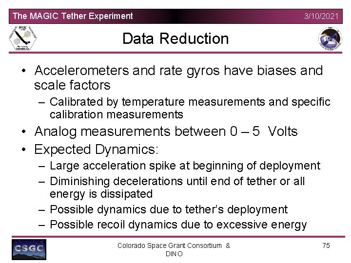 The MAGIC Tether Experiment 3/10/2021 Data Reduction • Accelerometers and rate gyros have biases