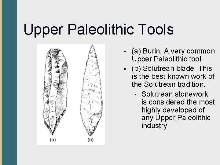 Upper Paleolithic Tools § § (a) Burin. A very common Upper Paleolithic tool. (b)