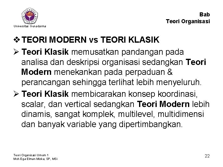 Bab Teori Organisasi Universitas Gunadarma v TEORI MODERN vs TEORI KLASIK Ø Teori Klasik