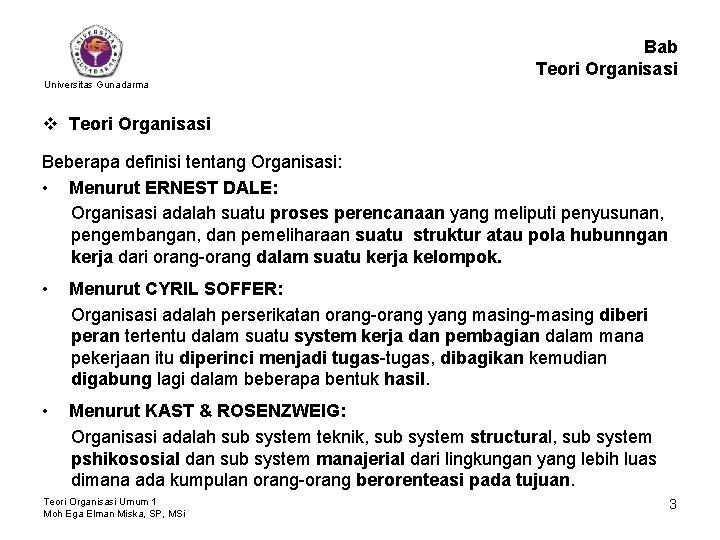 Bab Teori Organisasi Universitas Gunadarma v Teori Organisasi Beberapa definisi tentang Organisasi: • Menurut