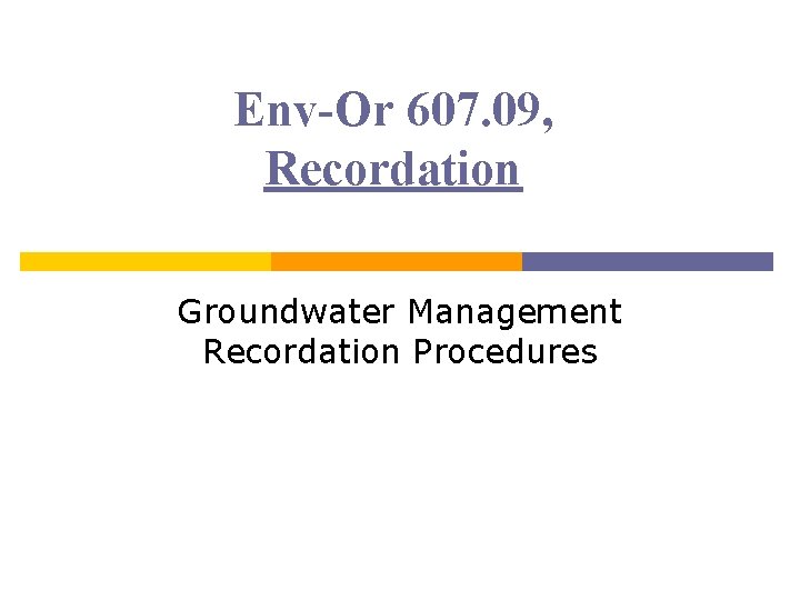 Env-Or 607. 09, Recordation Groundwater Management Recordation Procedures 