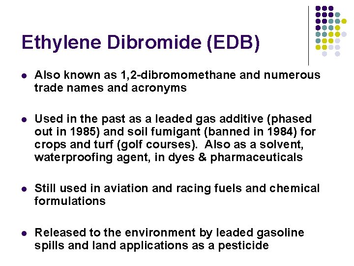 Ethylene Dibromide (EDB) l Also known as 1, 2 -dibromomethane and numerous trade names