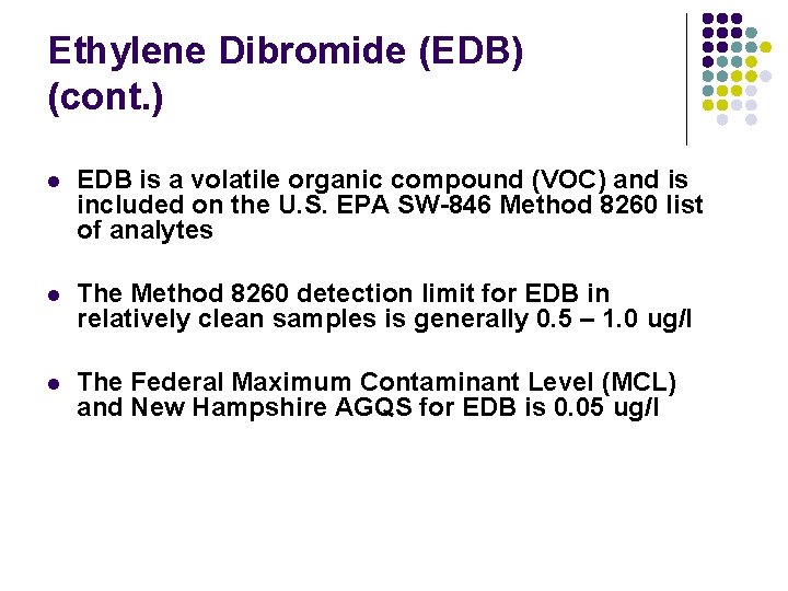 Ethylene Dibromide (EDB) (cont. ) l EDB is a volatile organic compound (VOC) and