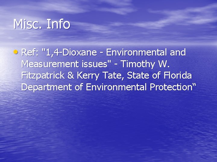 Misc. Info • Ref: "1, 4 -Dioxane - Environmental and Measurement issues" - Timothy