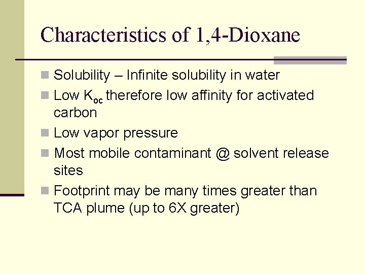 Characteristics of 1, 4 -Dioxane n Solubility – Infinite solubility in water n Low