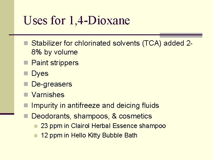 Uses for 1, 4 -Dioxane n Stabilizer for chlorinated solvents (TCA) added 2 n