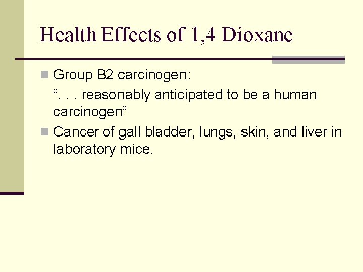 Health Effects of 1, 4 Dioxane n Group B 2 carcinogen: “. . .