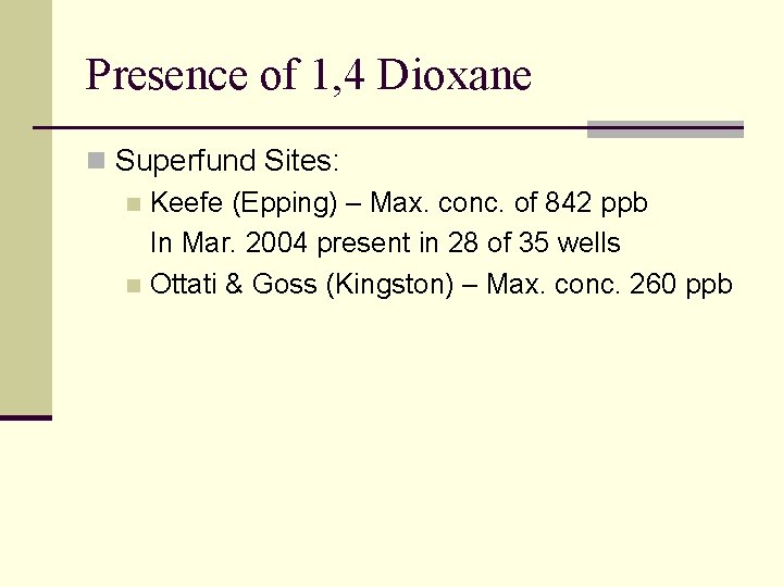 Presence of 1, 4 Dioxane n Superfund Sites: n Keefe (Epping) – Max. conc.