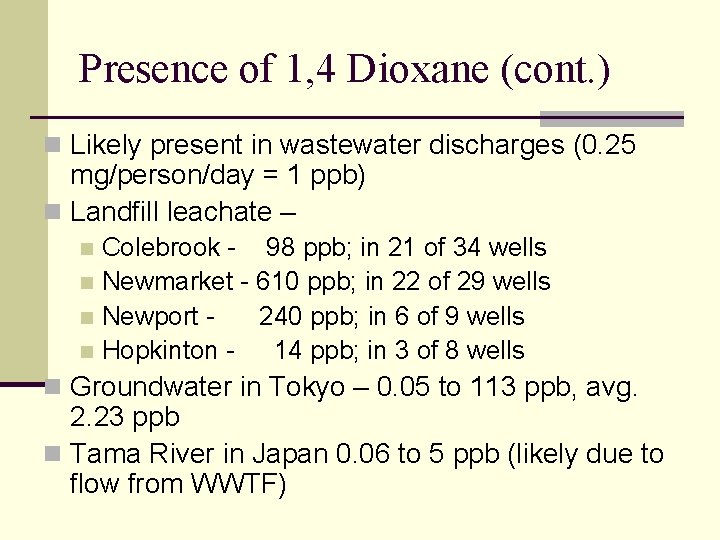 Presence of 1, 4 Dioxane (cont. ) n Likely present in wastewater discharges (0.