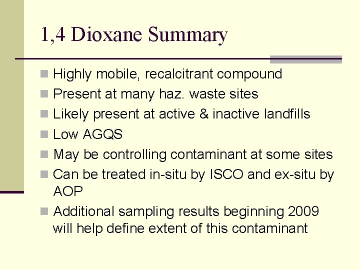 1, 4 Dioxane Summary n Highly mobile, recalcitrant compound n Present at many haz.