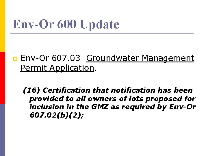 Env-Or 600 Update p Env-Or 607. 03 Groundwater Management Permit Application. (16) Certification that