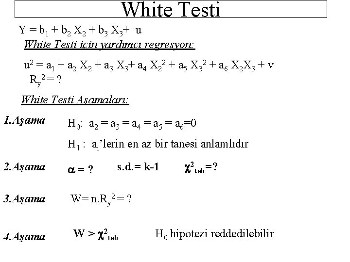 White Testi Y = b 1 + b 2 X 2 + b 3