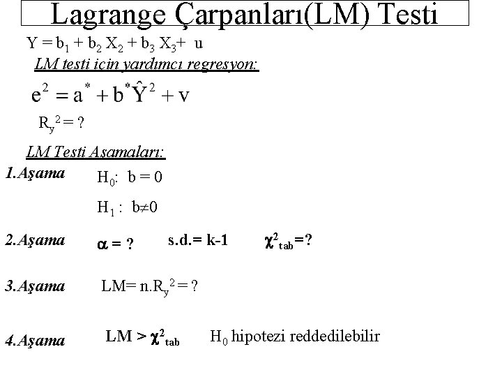 Lagrange Çarpanları(LM) Testi Y = b 1 + b 2 X 2 + b