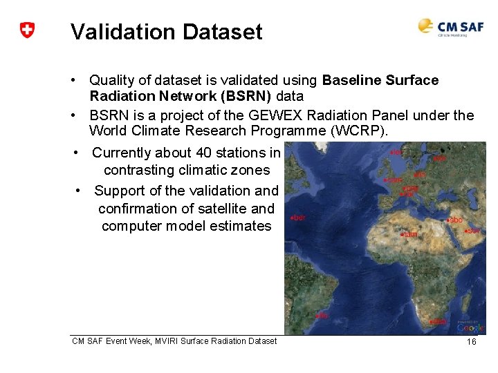 Validation Dataset • Quality of dataset is validated using Baseline Surface Radiation Network (BSRN)