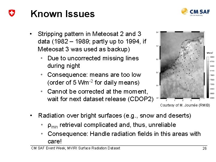 Known Issues • Stripping pattern in Meteosat 2 and 3 data (1982 – 1989;