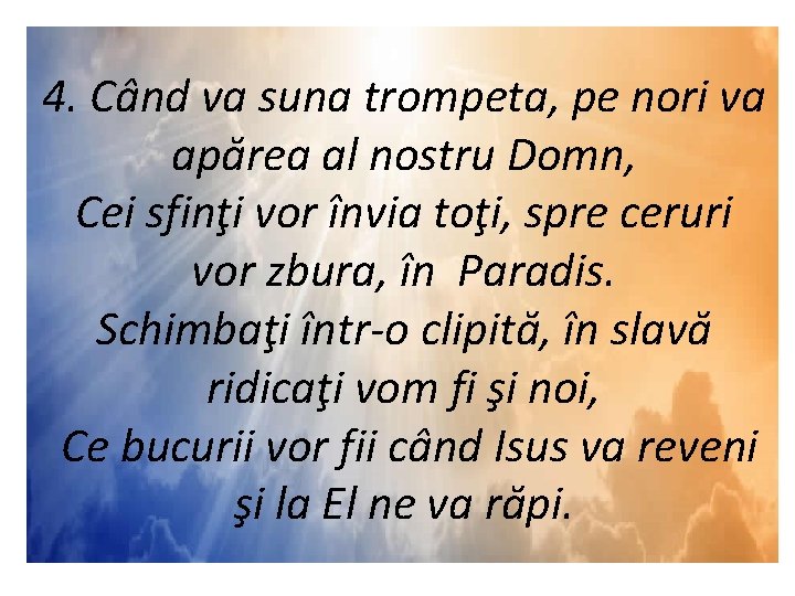 4. Când va suna trompeta, pe nori va apărea al nostru Domn, Cei sfinţi