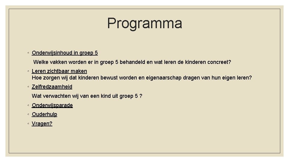 Programma ◦ Onderwijsinhoud in groep 5 Welke vakken worden er in groep 5 behandeld