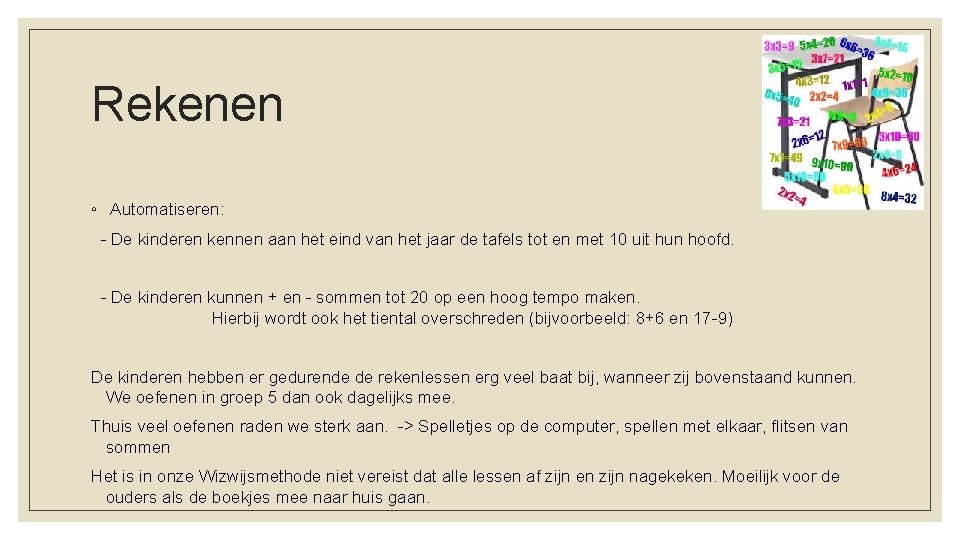 Rekenen ◦ Automatiseren: - De kinderen kennen aan het eind van het jaar de
