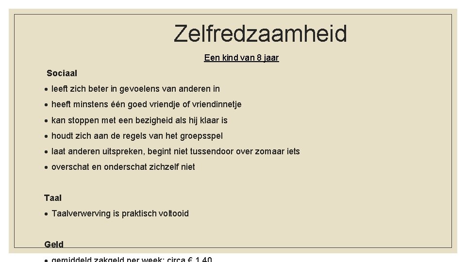  Zelfredzaamheid Een kind van 8 jaar Sociaal leeft zich beter in gevoelens van