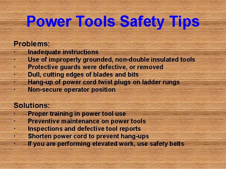 Power Tools Safety Tips Problems: · Inadequate instructions · Use of improperly grounded, non-double