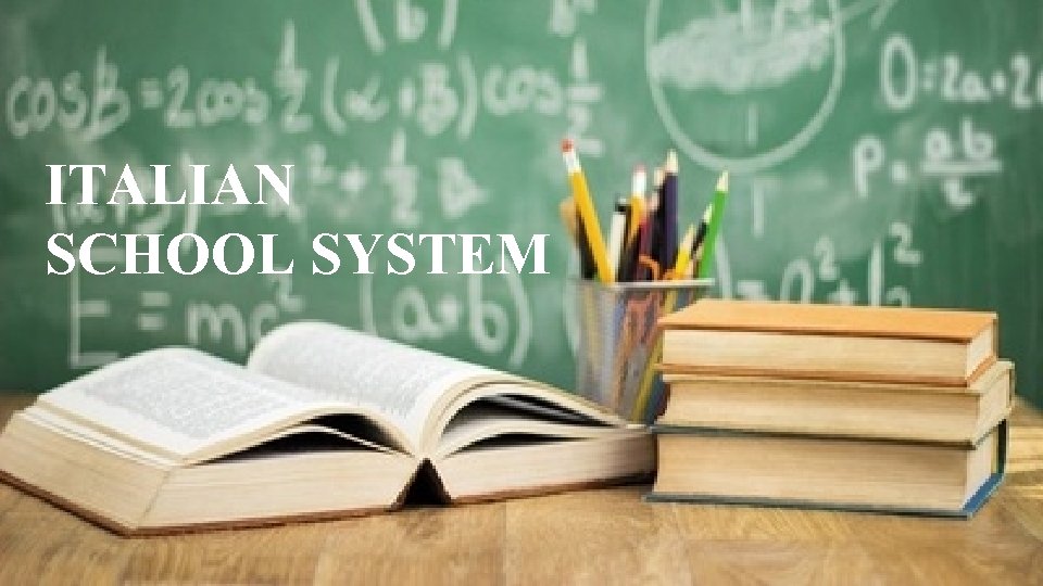 ITALIAN SCHOOL SYSTEM 