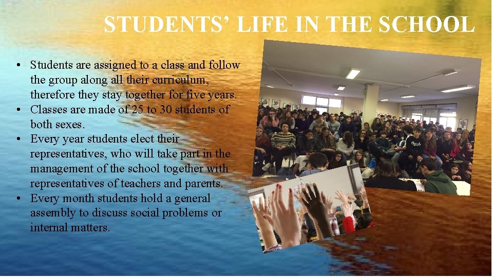 STUDENTS’ LIFE IN THE SCHOOL • Students are assigned to a class and follow