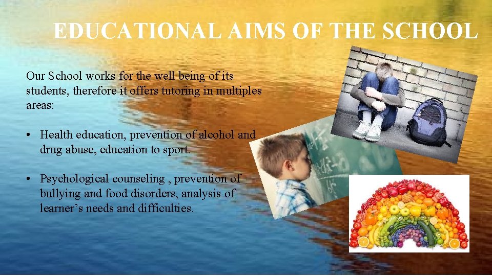 EDUCATIONAL AIMS OF THE SCHOOL Our School works for the well being of its