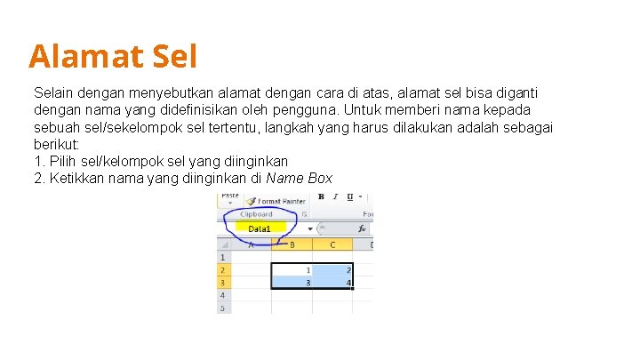 Alamat Selain dengan menyebutkan alamat dengan cara di atas, alamat sel bisa diganti dengan