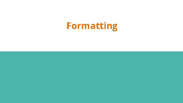 Formatting 