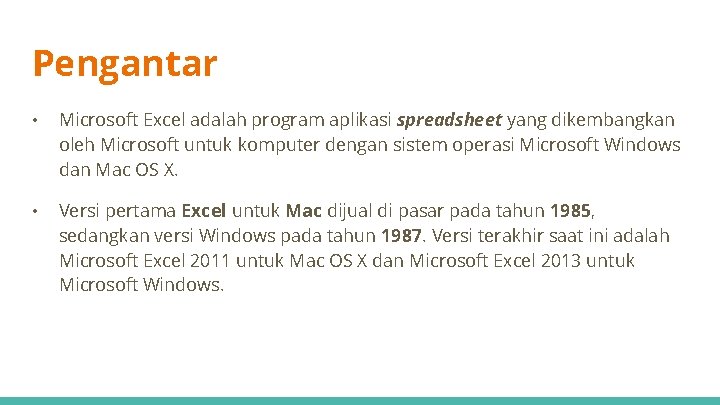 Pengantar • Microsoft Excel adalah program aplikasi spreadsheet yang dikembangkan oleh Microsoft untuk komputer