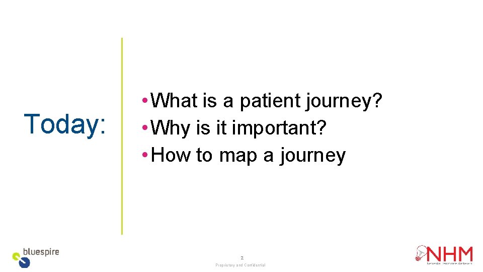 Today: • What is a patient journey? • Why is it important? • How