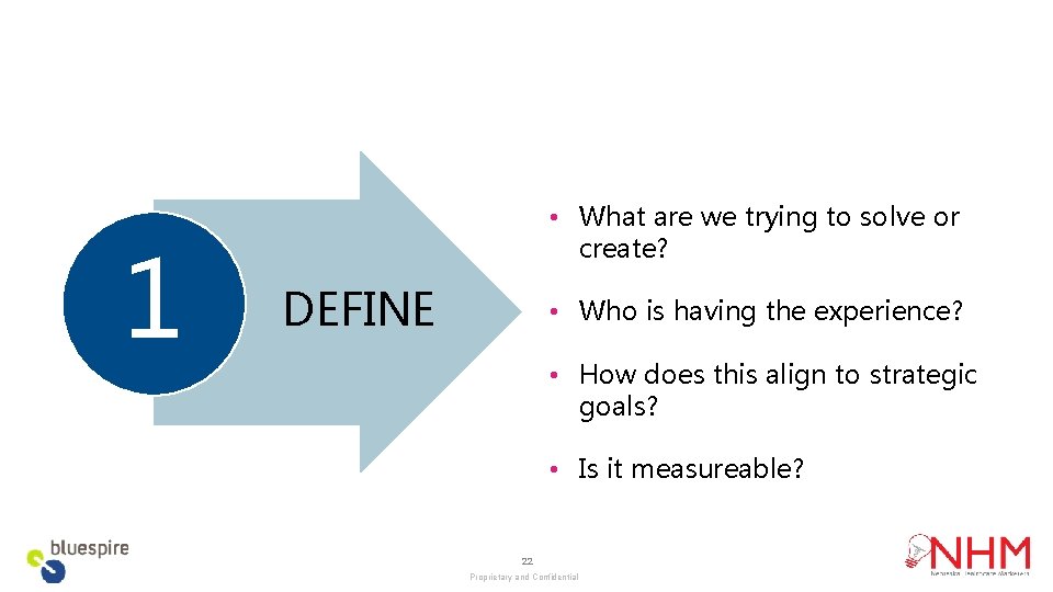 1 • What are we trying to solve or create? DEFINE • Who is