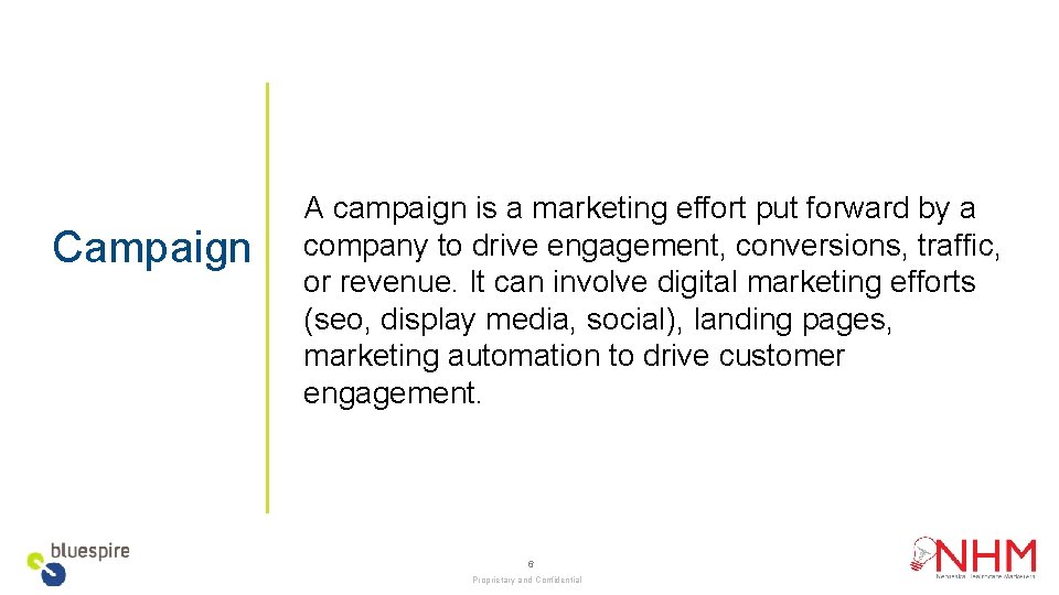 Campaign A campaign is a marketing effort put forward by a company to drive