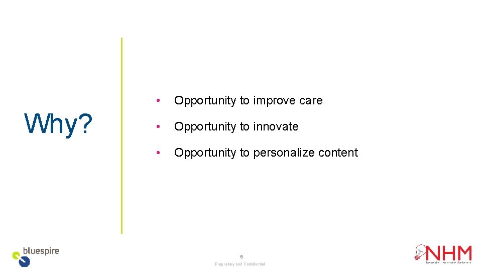 Why? • Opportunity to improve care • Opportunity to innovate • Opportunity to personalize