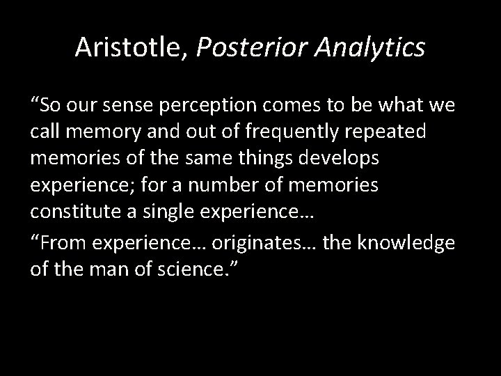 Aristotle, Posterior Analytics “So our sense perception comes to be what we call memory