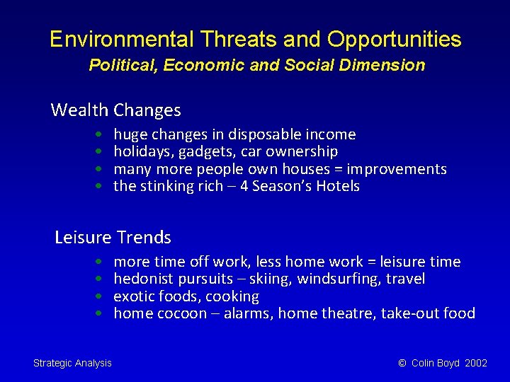 Environmental Threats and Opportunities Political, Economic and Social Dimension Wealth Changes • • huge