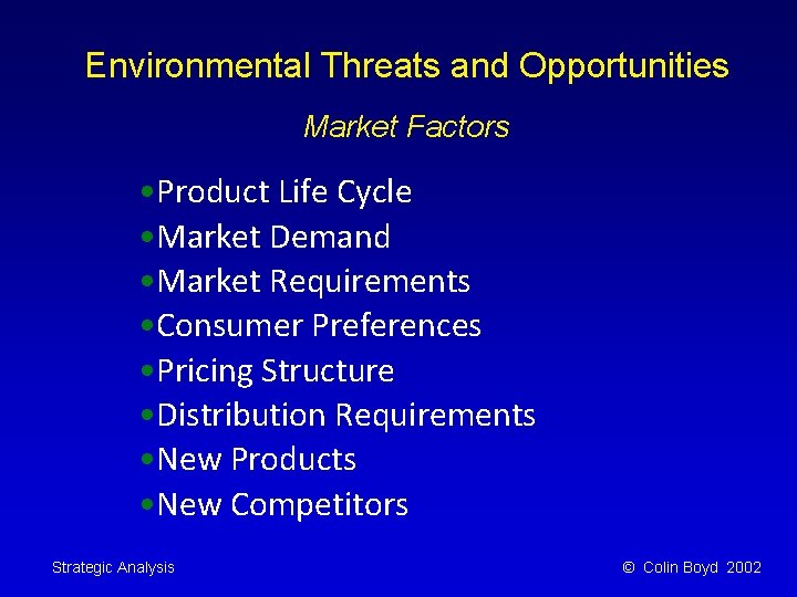 Environmental Threats and Opportunities Market Factors • Product Life Cycle • Market Demand •