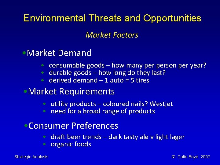 Environmental Threats and Opportunities Market Factors • Market Demand • consumable goods – how