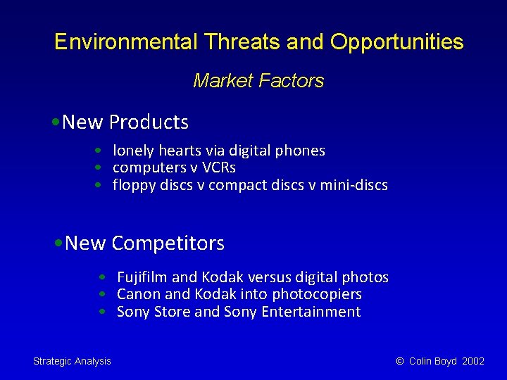 Environmental Threats and Opportunities Market Factors • New Products • lonely hearts via digital