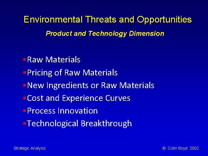 Environmental Threats and Opportunities Product and Technology Dimension • Raw Materials • Pricing of