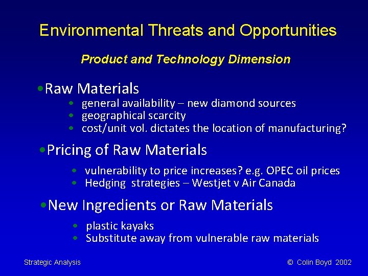 Environmental Threats and Opportunities Product and Technology Dimension • Raw Materials • general availability