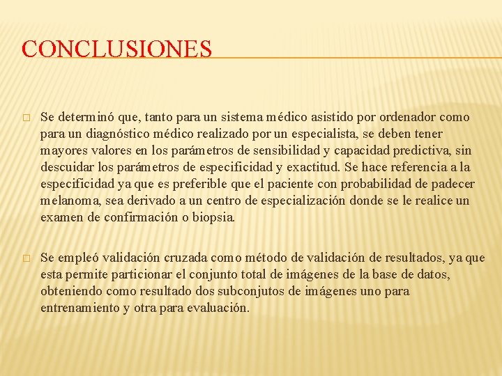 CONCLUSIONES � Se determinó que, tanto para un sistema médico asistido por ordenador como