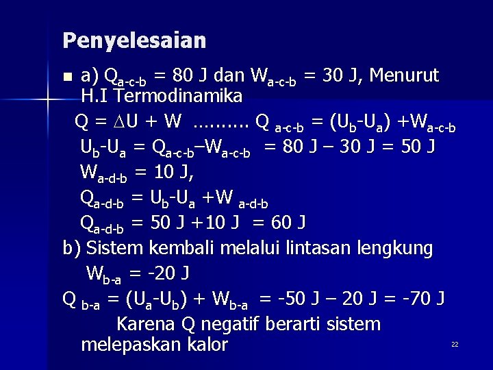 Penyelesaian a) Qa-c-b = 80 J dan Wa-c-b = 30 J, Menurut H. I