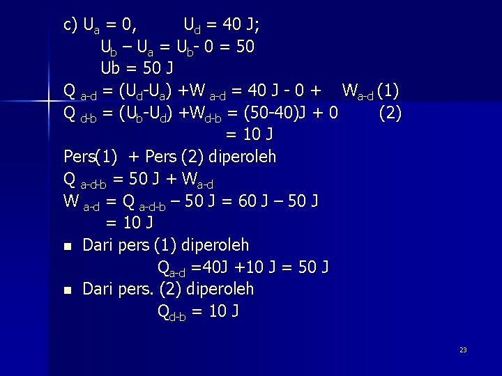 c) Ua = 0, Ud = 40 J; Ub – Ua = Ub- 0